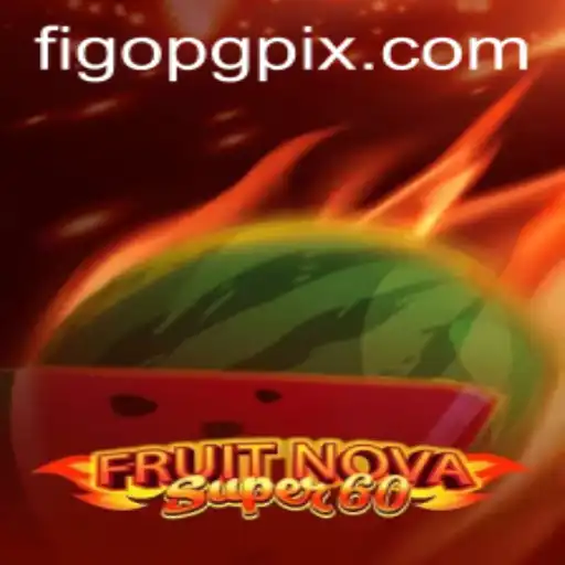 Descubra o Excitante Mundo de FruitNovaSuper60 em FigoPG.com